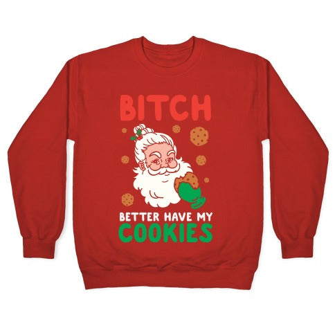 Bitch Better Have My Cookies Crewneck Sweatshirt
